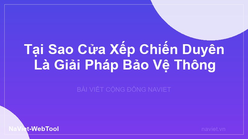 Tại Sao Cửa Xếp Chiến Duyên Là Giải Pháp Bảo Vệ Thông Minh Cho Không Gian Của Bạn?
